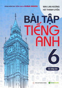 Bài Tập Tiếng Anh 6 - Có Đáp Án (Dùng Kèm SGK Tiếng Anh 6 Global Success) - HASA