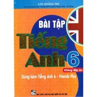 Bài tập tiếng anh 6 - Friends Plus - Chân trời sáng tạo Tặng kèm đáp án bằng file
