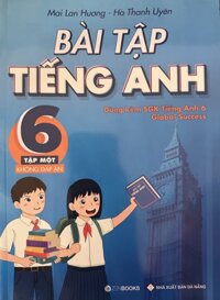 Bài Tập Tiếng Anh 6 Tập 1 Dùng Kèm Global Success Mai Lan Hương - Không Đáp Án