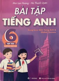 Bài Tập Tiếng Anh 6 Tập 2 Dùng Kèm Global Success Mai Lan Hương - Không Đáp Án