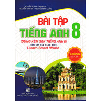 Bài Tập Tiếng Anh 8 Dùng Kèm Sách Giáo Khoa Tiếng Anh 8 Bám Sát SGK Cánh Diều I-Learn Smart World