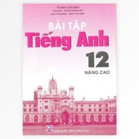 Bài Tập Tiếng Anh Lớp 12 (Nâng Cao)