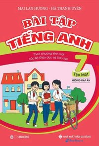 Bài Tập Tiếng Anh Lớp 7 - Tập 1 (Không Đáp Án) ( Mai Lan Hương ) - Chương Trình Mới