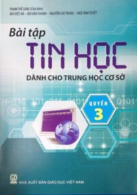 Bài tập Tin học dành cho Trung Học Cơ Sở quyển 3