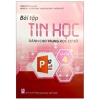 Bài Tập Tin Học Dành Cho Trung Học Cơ Sở  - Quyển 4