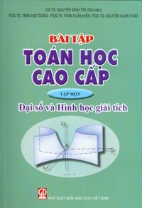 Bài Tập Toán Học Cao Cấp, Tập 1 - Đại Số Và Hình Học Giải Tích Tái bản lần thứ hai - năm 2023