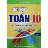 Bài Tập toán Lớp 10 - Cơ Bản Và Nâng Cao Tập 1  Bám Sát SGK Kết Nối Tri Thức Với Cuộc Sống