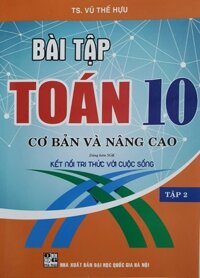 Bài Tập toán Lớp 10 - Cơ Bản Và Nâng Cao  Bám Sát SGK Kết Nối Tri Thức Với Cuộc Sống