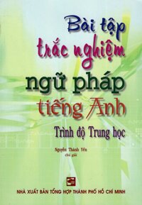 Bài Tập Trắc Nghiệm Ngữ Pháp Tiếng Anh Trình Độ Trung Học