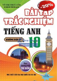 Bài Tập Trắc Nghiệm Tiếng Anh 10 - Chương Trình Thí Điểm (Không Đáp Án)