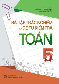 Bài Tập Trắc Nghiệm Và Tự Kiểm Tra Toán 5