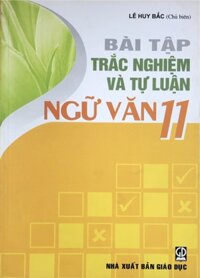 Bài tập trắc nghiệm và tự luận Ngữ văn lớp 11