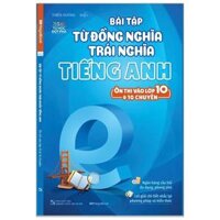 Bài Tập Từ Đồng Nghĩa, Trái Nghĩa Tiếng Anh Ôn Thi Vào Lớp 10 Và 10 Chuyên