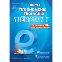 Bài Tập Từ Đồng Nghĩa Trái Nghĩa Tiếng Anh - Ôn Thi Vào Lớp 10 &amp; 10 Chuyên