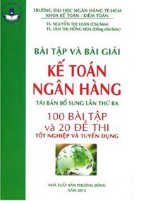 Bài tập và bài giải kế toán ngân hàng (tái bản bổ sung lần thứ 3) (2012)