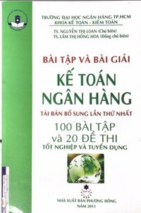 Bài tập và bài giải Kế toán ngân hàng ( TB bổ sung lần thứ nhất )