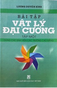 Bài Tập Vật Lý Đại Cương Tập 1  Dùng Cho Sinh Viên Các Trường Cao Đẳng