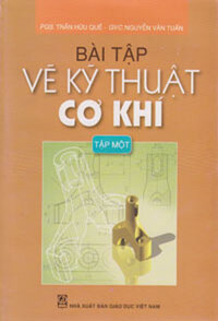 BÀI TẬP VẼ KỸ THUẬT CƠ KHÍ - TẬP 1