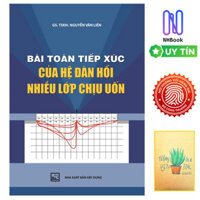 Bài Toán Tiếp Xúc Của Hệ Đàn Hồi Nhiều Lớp Chịu Uốn  Tặng Kèm Sổ Tay Xương Rồng