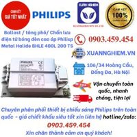 Ballast / tăng phô/ Chấn lưu điện tử bóng đèn cao áp Philisp Metal Halide BHLE 400L 200 TS