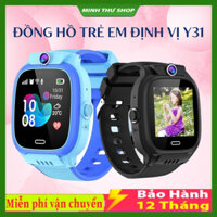 (BẢN 2023) Đồng Hồ Thông Minh Trẻ Em Y31, Lắp Sim Nghe Gọi - Định Vị Cảnh Báo Nguy Hiểm, Chống Nước PX7 Có Tiếng Việt