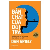 Bản Chất Của Dối Trá Tái Bản 2018