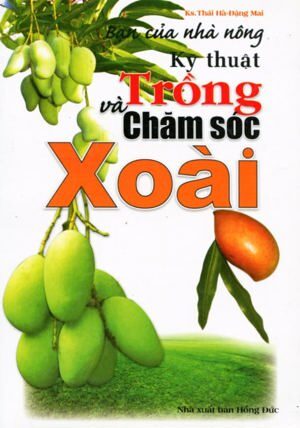 Bạn Của Nhà Nông - Kỹ Thuật Trồng Và Chăm Sóc Xoài