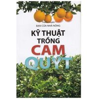 Bạn Của Nhà Nông - Kỹ Thuật Trồng Cam Quýt