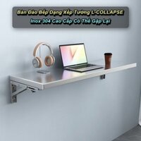 Bàn Đảo Bếp Dạng Xếp Tường L-COLLAPSE Inox 304 Cao Cấp Có Thể Gập Lại - Home and Garden
