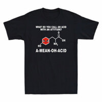 Bạn gọi axit có thái độ là gì? Áo thun nam khoa học A-Mean-Oh-Acid