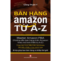 Bán Hàng Trên Amazon Từ A - Z Master Amazon Fba - Hướng Dẫn Bán Hàng Trên Amazon Theo Mô Hình FBA Từ A-Z