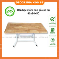 Bàn học mầm non gỗ cao su 40x80x50 - Decor Nhà Xinh