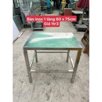 BÀN INOX/BÀN CHẶT 1 TẦNG 75X60CM- TỒN KHO THANH LÝ