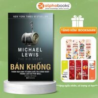Bán Khống - Thảm họa kinh tế đậm chất tài chính nhất trong lịch sử phố Wall - Bản Quyền