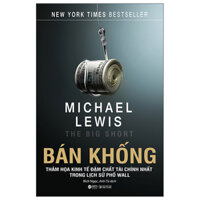 Bán Khống - Thảm Họa Kinh Tế Đậm Chất Tài Chính Nhất Trong Lịch Sử Phố Wall