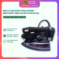 Bàn là hơi nước công nghiệp Silver Star ES-94A có bình nước treo hàng chính hãng EUNSUNG
