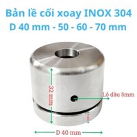Bản lề cối xoay INOX 304 , Phi 40 mm, 50, 60, 70 mm