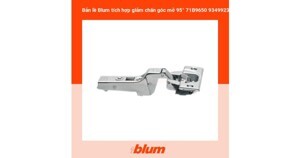 Bản lề tích hợp giảm chấn góc mở 95°dành cho cửa dày 24 - 32mm Blum 71B9650