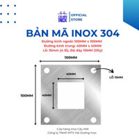 Bản mã vuông inox 304, kích thước ngoài 100mm, trong 40mm, độ dày 10ly, lỗ 15mm cắt laser chính xác