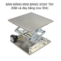 Bàn nâng mini dùng tay vặn, mặt và đáy bằng inox 304, loại lớn 250x250mm hoặc 300x300mm tùy chọn