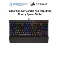 Bàn Phím Cơ Corsair K65 RapidFire Cherry Speed sw (CH-9110014-NA)