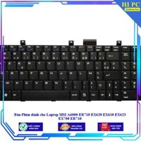 Bàn Phím dành cho Laptop MSI A6000 ER710 EX620 EX610 EX623 EX700 ER710 - Hàng Nhập Khẩu
