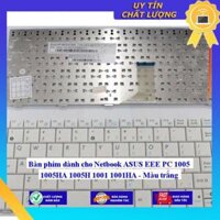 Bàn phím dùng cho Netbook ASUS EEE PC 1005 1005HA 1005H 1001 1001HA - Màu trắng  - Hàng Nhập Khẩu New Seal