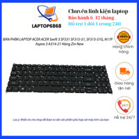 BÀN PHÍM LAPTOP ACER ACER Swift 3 SF531 SF315-51, SF315-51G, N17P4, Aspire 3 A314-21 Hàng Zin New