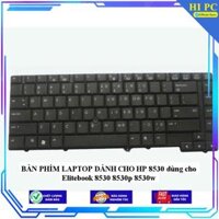 BÀN PHÍM LAPTOP DÀNH CHO HP 8530 dùng cho Elitebook 8530 8530p 8530w - Hàng Nhập Khẩu