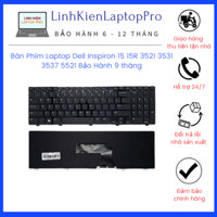 Bàn Phím Laptop Dell Inspiron 15 15R 3521 3531 3537 5521 5537 5535, Vostro 2521, Latitude 3540 Hàng New Bảo Hành 9 Tháng