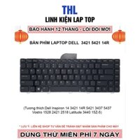 Bàn phím laptop Dell Inspiron 14 3421 14R 5421 3437 5437 Vostro 1528 2421 2518 Latitude 3440 15Z-5 - BẢO HÀNH 9 THÁNG