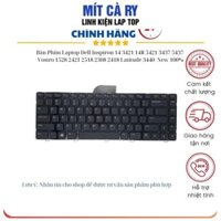 Bàn Phím Laptop Dell Inspiron 14 3421 14R 5421 3437 5437 Vostro 1528 2421 2518 2308 2418 Latitude 3440 15Z-5523 New 100%