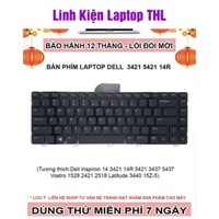Bàn phím laptop Dell Inspiron 14 3421 14R 5421 3437 5437 Vostro 1528 2421 2518 Latitude 3440 15Z-5 - BẢO HÀNH 9 THÁNG