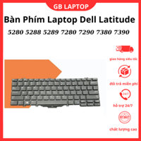 Bàn Phím Laptop Dell Latitude 5280 5288 5289 7280 7290 7380 7390 - BẢO HÀNH 12 THÁNG - LỖI 1 ĐỔI 1